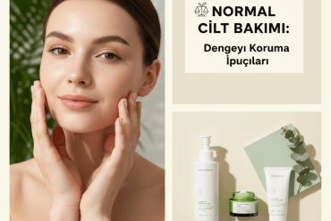 Normal Cilt Bakımı: Dengeyi Koruma İpuçları